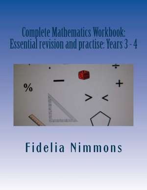 Complete Mathematics Workbook: Years 2 - 5 with Answers de Fidelia Nimmons
