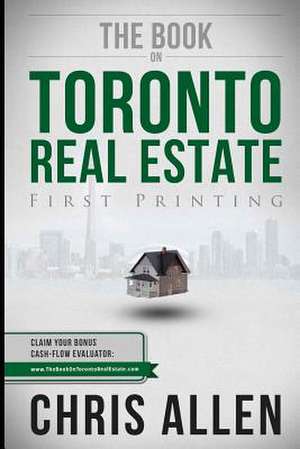 The Book on Toronto Real Estate de Chris Allen