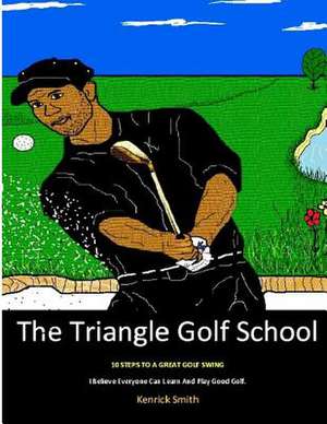 The Triangle Golf School de Kenrick Oliver Smith