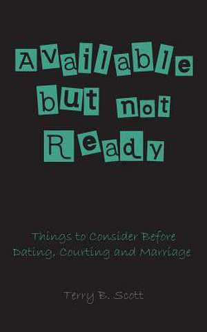 Available But Not Ready de Terry B. Scott