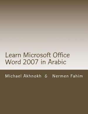 Learn Microsoft Office Word 2007 in Arabic de MR Michael Nabil Akhnokh