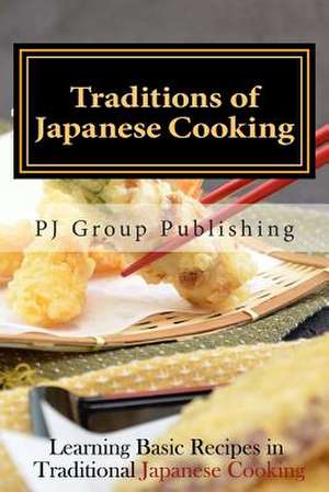 Traditions of Japanese Cooking de Pj Group Publishing