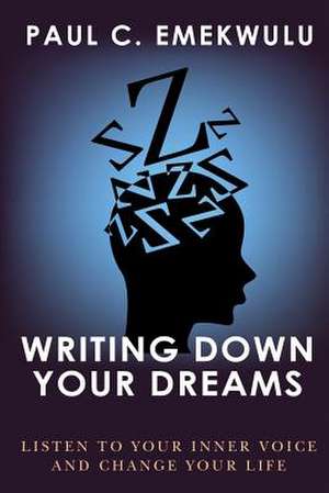 Writing Down Your Dreams de Paul Chika Emekwulu