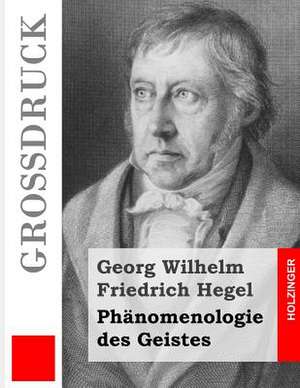 Phanomenologie Des Geistes (Grossdruck) de Georg Wilhelm Friedrich Hegel