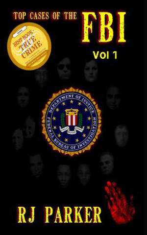 Top Cases of the FBI - Vol. I de Rj Parker