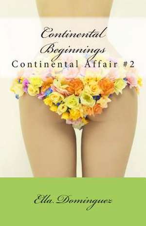 Continental Beginnings de Ella Dominguez