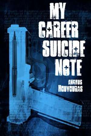 My Career Suicide Note de Anghus Houvouras