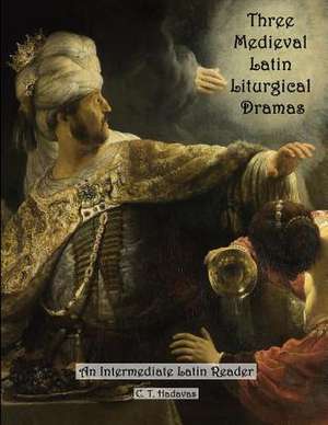 Three Medieval Latin Liturgical Dramas de C. T. Hadavas