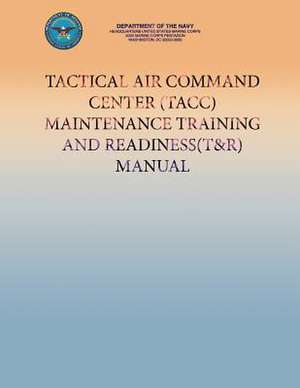 Tactical Air Command Center (Tacc) Maintenance Training and Readiness (T&r) Manual de Department Of the Navy