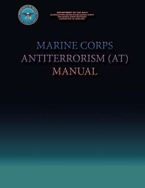 Marine Corps Antiterrorism (At) Manual de Department Of the Navy