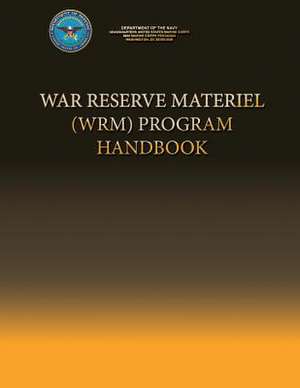 War Reserve Material (Wrm) Program Handbook de Department Of the Navy