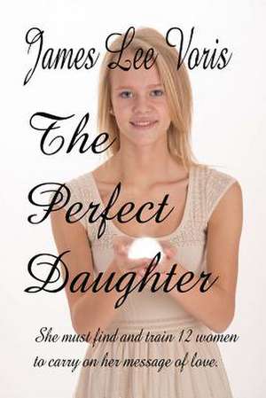 The Perfect Daughter de James Lee Voris