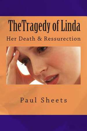 The Tragedy of Linda de Jr. MR Paul T. Sheets