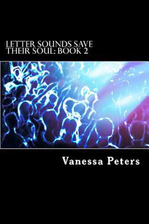 Letter Sounds Save Their Soul de Vanessa Peters