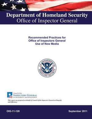 Recommended Practices for Office of Inspectors General Use of New Media de Department of Homeland Security