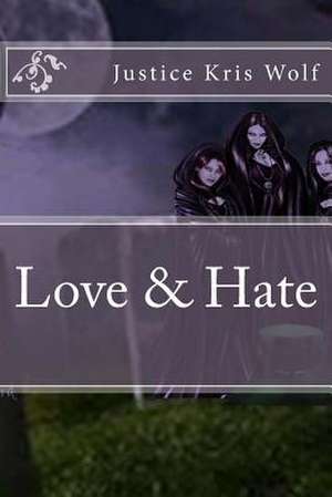 Love & Hate de MR Justice Kris Wolf