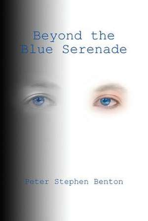 Beyond the Blue Serenade de Peter Stephen Benton