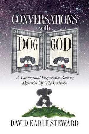 Conversations with Dog/God de David Earle Steward