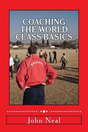 Coaching World Class Basics de MR John R. Neal