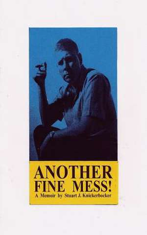 Another Fine Mess de Stuart J. Knickerbocker