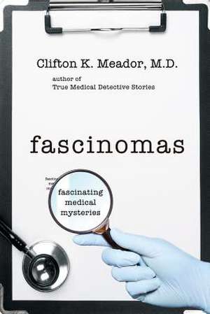 Fascinomas - Fascinating Medical Mysteries de M. D. Clifton K. Meador