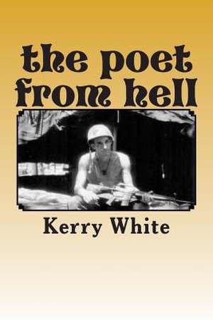 The Poet from Hell de Kerry White