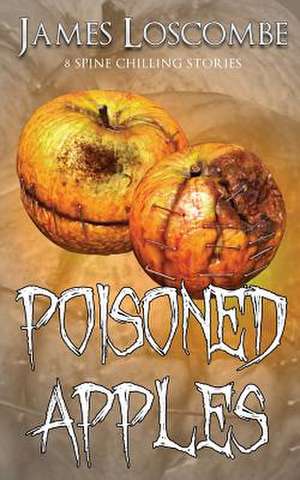 Poisoned Apples de James Loscombe