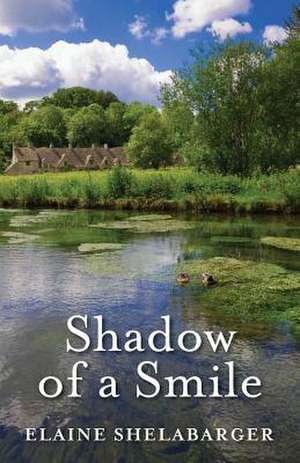 Shadow of a Smile de Elaine Shelabarger