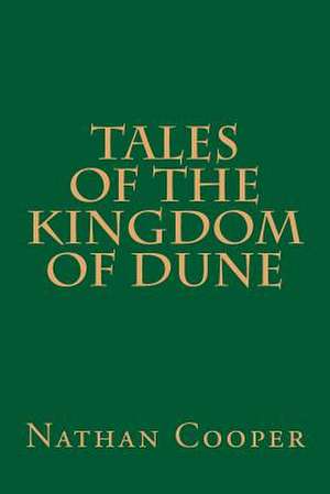 Tales of the Kingdom of Dune de Nathan Cooper