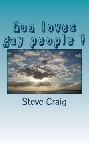 God Loves Gay People ! de Steve Craig