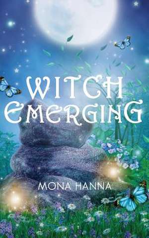 Witch Emerging (High Witch Book 2) de Mona Hanna