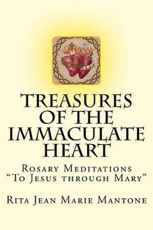 Treasures of the Immaculate Heart de Rita Jean Marie Mantone