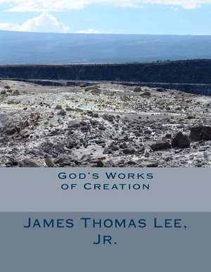 God's Works of Creation de MR James Thomas Lee Jr