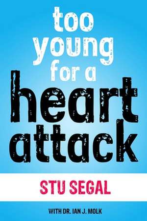 Too Young for a Heart Attack de Stu Segal