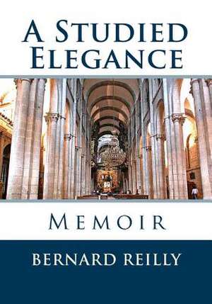 A Studied Elegance de Bernard F. Reilly