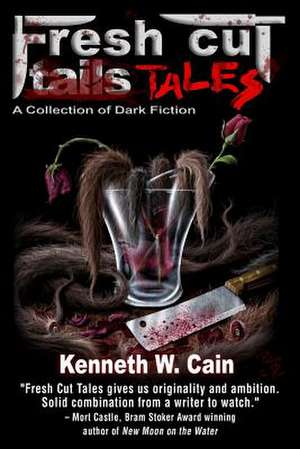 Fresh Cut Tales de Kenneth W. Cain