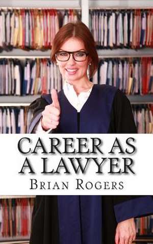 Career as a Lawyer de Brian Rogers