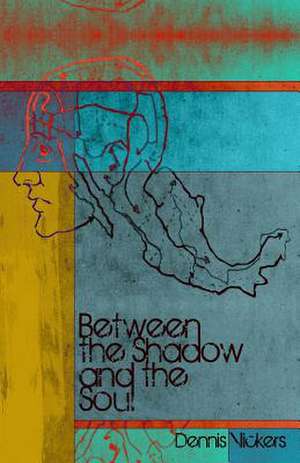 Between the Shadow and the Soul de Dennis Vickers