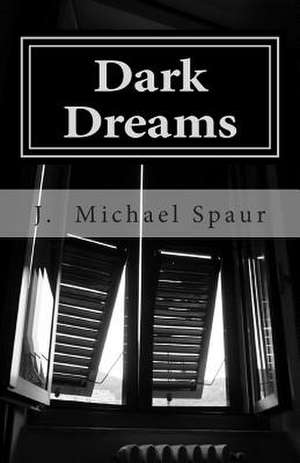 Dark Dreams de J. Michael Spaur