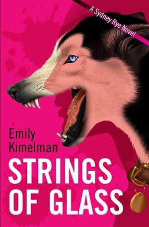 Strings of Glass (a Sydney Rye Novel, #4) de Emily Kimelman