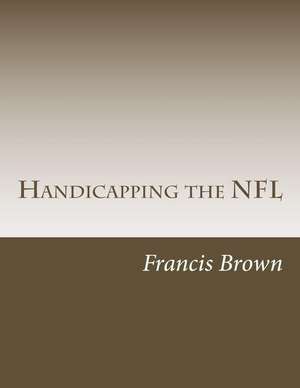 Handicapping the NFL de Francis Brown