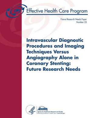 Intravascular Diagnostic Procedures and Imaging Techniques Versus Angiography Alone in Coronary Stenting de U. S. Department of Heal Human Services