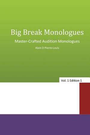 Big Break Monologues de Alain D. Pierre-Louis