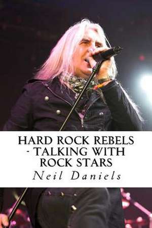 Hard Rock Rebels de Neil Daniels