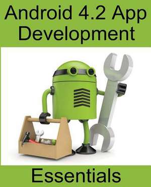 Android 4.2 App Development Essentials de Neil Smyth