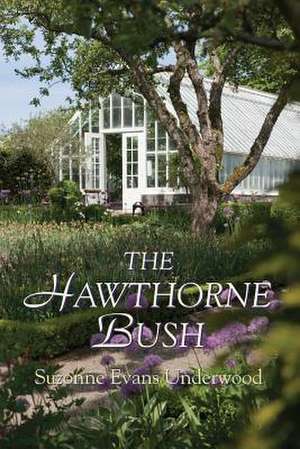 The Hawthorne Bush de Suzonne Evans Underwood