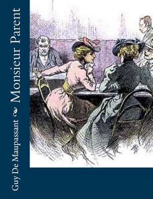 Monsieur Parent de Guy de Maupassant