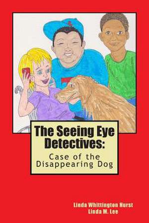 The Seeing Eye Detectives de Linda Whittington Hurst