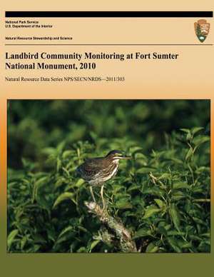 Landbird Community Monitoring at Fort Sumter National Monument, 2010 de Michael W. Byrne