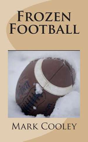 Frozen Football de Mark Cooley